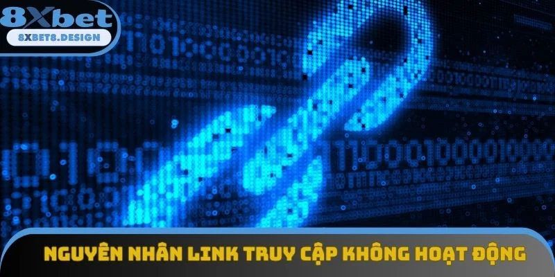 Nguyên nhân link truy cập không hoạt động